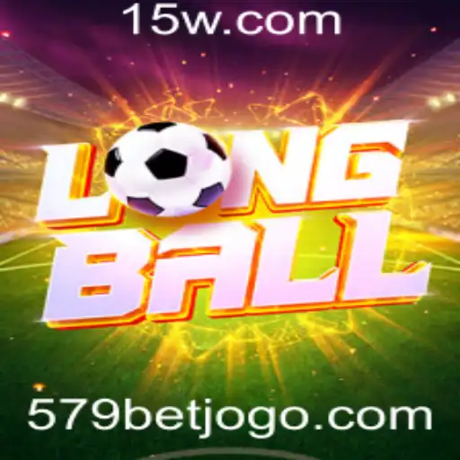 Descubra o Mundo Empolgante de LongBall e a Estratégia 579 Bet