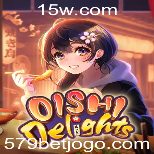 Descubra a Fascinante Experiência de Jogo com OishiDelights e a Chave 579 Bet